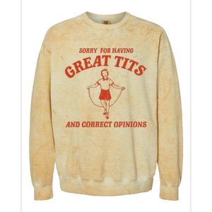 Sorry For Having Great Tits And Correct Opinions Colorblast Crewneck Sweatshirt