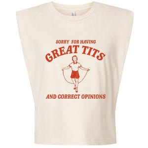 Sorry For Having Great Tits And Correct Opinions Garment-Dyed Women's Muscle Tee