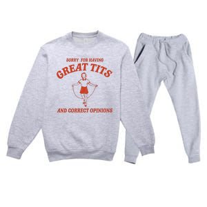 Sorry For Having Great Tits And Correct Opinions Premium Crewneck Sweatsuit Set