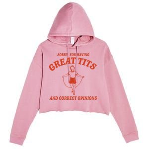 Sorry For Having Great Tits And Correct Opinions Crop Fleece Hoodie