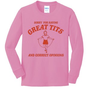 Sorry For Having Great Tits And Correct Opinions Kids Long Sleeve Shirt