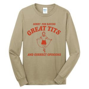 Sorry For Having Great Tits And Correct Opinions Tall Long Sleeve T-Shirt