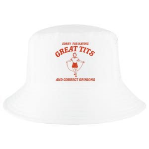 Sorry For Having Great Tits And Correct Opinions Cool Comfort Performance Bucket Hat