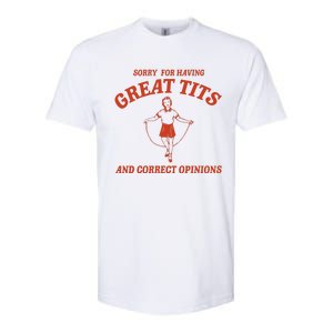 Sorry For Having Great Tits And Correct Opinions Softstyle CVC T-Shirt