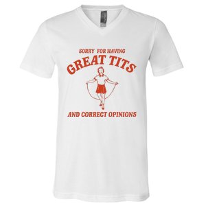 Sorry For Having Great Tits And Correct Opinions V-Neck T-Shirt