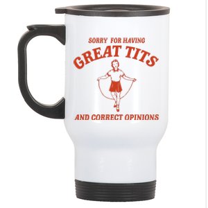 Sorry For Having Great Tits And Correct Opinions Stainless Steel Travel Mug