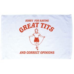 Sorry For Having Great Tits And Correct Opinions Microfiber Hand Towel