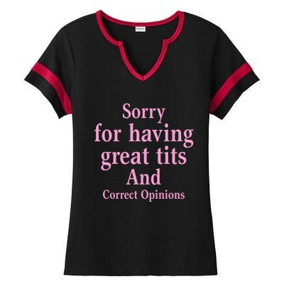 Sorry For Having Great Tits And Correct Opinions Cute Funny Ladies Halftime Notch Neck Tee