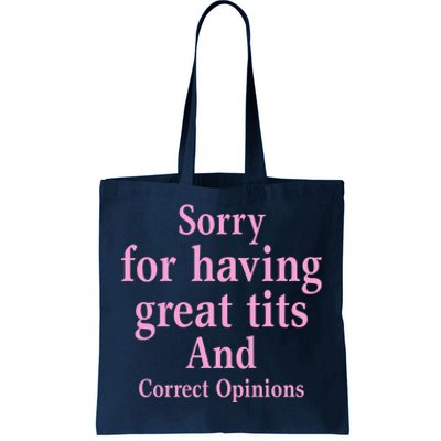 Sorry For Having Great Tits And Correct Opinions Cute Funny Tote Bag