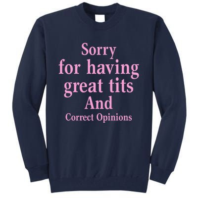 Sorry For Having Great Tits And Correct Opinions Cute Funny Tall Sweatshirt