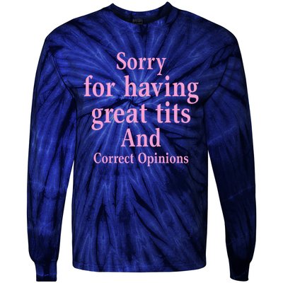 Sorry For Having Great Tits And Correct Opinions Cute Funny Tie-Dye Long Sleeve Shirt