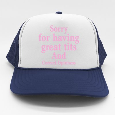 Sorry For Having Great Tits And Correct Opinions Cute Funny Trucker Hat