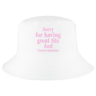 Sorry For Having Great Tits And Correct Opinions Cute Funny Cool Comfort Performance Bucket Hat