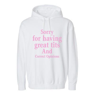 Sorry For Having Great Tits And Correct Opinions Cute Funny Garment-Dyed Fleece Hoodie