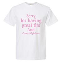 Sorry For Having Great Tits And Correct Opinions Cute Funny Garment-Dyed Heavyweight T-Shirt