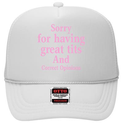 Sorry For Having Great Tits And Correct Opinions Cute Funny High Crown Mesh Back Trucker Hat