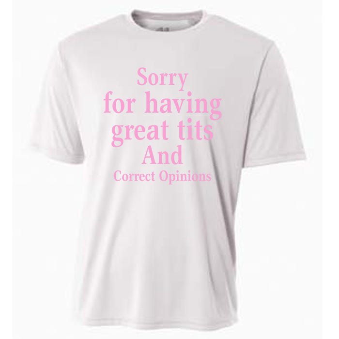 Sorry For Having Great Tits And Correct Opinions Cute Funny Cooling Performance Crew T-Shirt