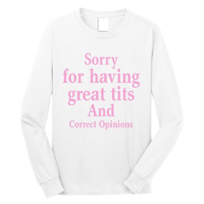 Sorry For Having Great Tits And Correct Opinions Cute Funny Long Sleeve Shirt