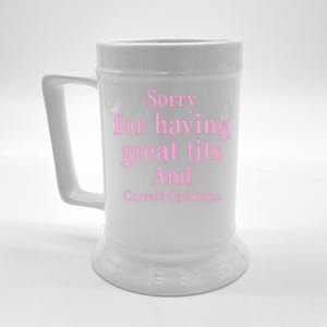 Sorry For Having Great Tits And Correct Opinions Cute Funny Beer Stein