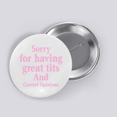 Sorry For Having Great Tits And Correct Opinions Cute Funny Button