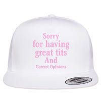 Sorry For Having Great Tits And Correct Opinions Cute Funny Flat Bill Trucker Hat