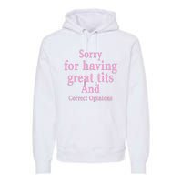 Sorry For Having Great Tits And Correct Opinions Cute Funny Premium Hoodie