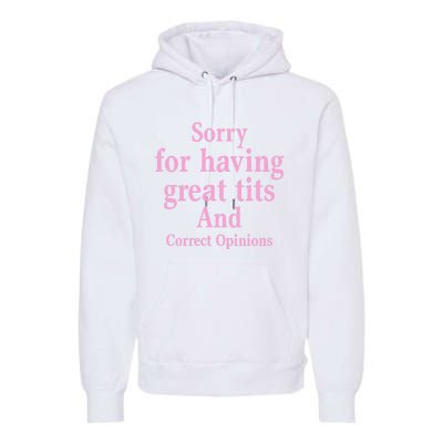 Sorry For Having Great Tits And Correct Opinions Cute Funny Premium Hoodie