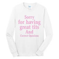 Sorry For Having Great Tits And Correct Opinions Cute Funny Tall Long Sleeve T-Shirt