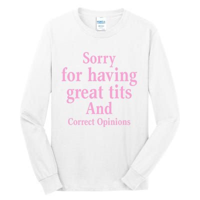 Sorry For Having Great Tits And Correct Opinions Cute Funny Tall Long Sleeve T-Shirt