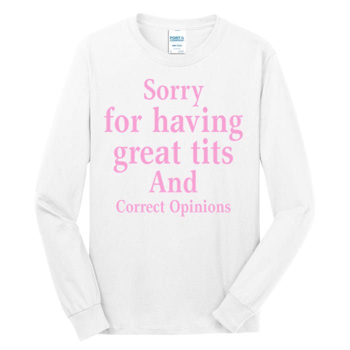 Sorry For Having Great Tits And Correct Opinions Cute Funny Tall Long Sleeve T-Shirt