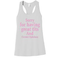 Sorry For Having Great Tits And Correct Opinions Cute Funny Women's Racerback Tank