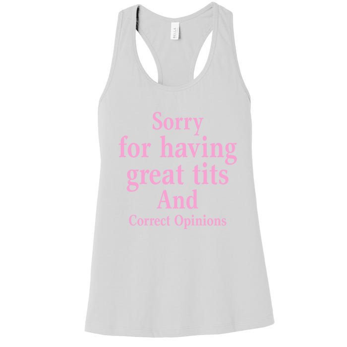 Sorry For Having Great Tits And Correct Opinions Cute Funny Women's Racerback Tank