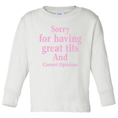 Sorry For Having Great Tits And Correct Opinions Cute Funny Toddler Long Sleeve Shirt