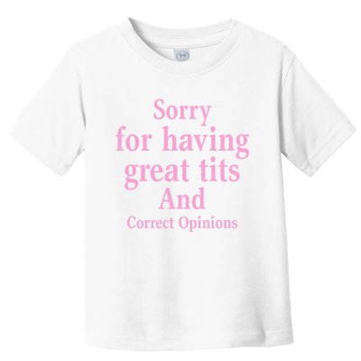 Sorry For Having Great Tits And Correct Opinions Cute Funny Toddler T-Shirt