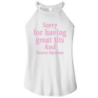 Sorry For Having Great Tits And Correct Opinions Cute Funny Women's Perfect Tri Rocker Tank