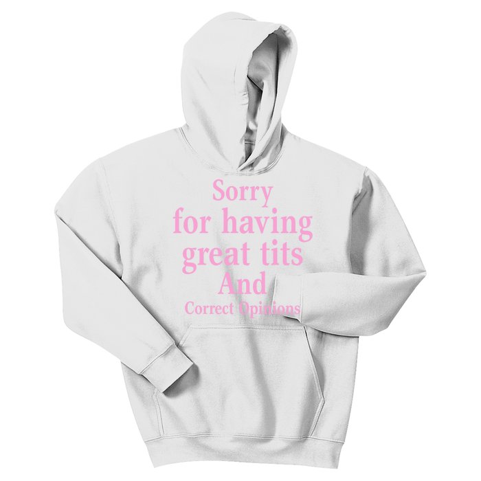 Sorry For Having Great Tits And Correct Opinions Cute Funny Kids Hoodie