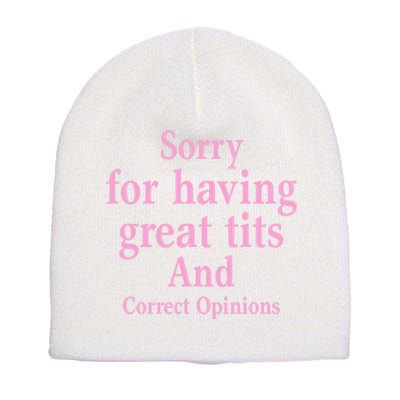 Sorry For Having Great Tits And Correct Opinions Cute Funny Short Acrylic Beanie