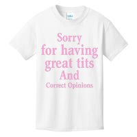 Sorry For Having Great Tits And Correct Opinions Cute Funny Kids T-Shirt