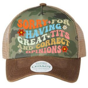 Sorry For Having Great Tits And Correct Opinions Cute Funny Legacy Tie Dye Trucker Hat