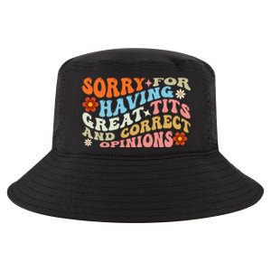 Sorry For Having Great Tits And Correct Opinions Cute Funny Cool Comfort Performance Bucket Hat