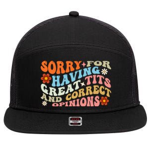 Sorry For Having Great Tits And Correct Opinions Cute Funny 7 Panel Mesh Trucker Snapback Hat