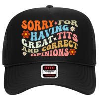 Sorry For Having Great Tits And Correct Opinions Cute Funny High Crown Mesh Back Trucker Hat