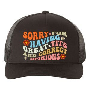 Sorry For Having Great Tits And Correct Opinions Cute Funny Yupoong Adult 5-Panel Trucker Hat