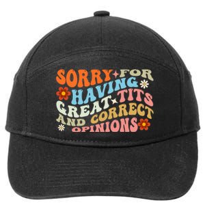 Sorry For Having Great Tits And Correct Opinions Cute Funny 7-Panel Snapback Hat