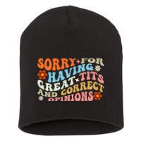 Sorry For Having Great Tits And Correct Opinions Cute Funny Short Acrylic Beanie