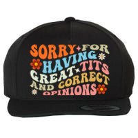 Sorry For Having Great Tits And Correct Opinions Cute Funny Wool Snapback Cap