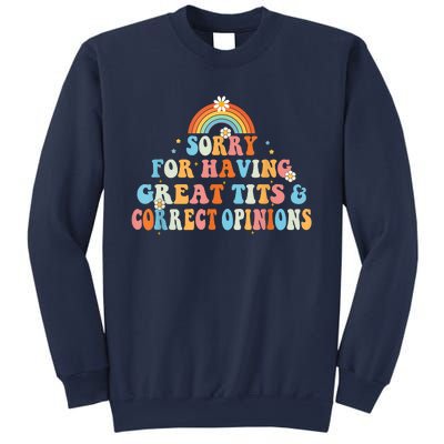 Sorry For Having Great Tits And Correct Opinions Funny Cool Sweatshirt