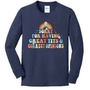 Sorry For Having Great Tits And Correct Opinions Funny Cool Kids Long Sleeve Shirt