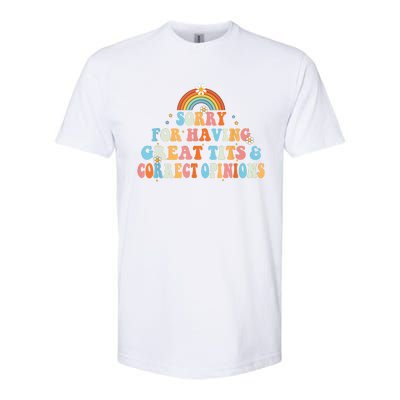 Sorry For Having Great Tits And Correct Opinions Funny Cool Softstyle CVC T-Shirt