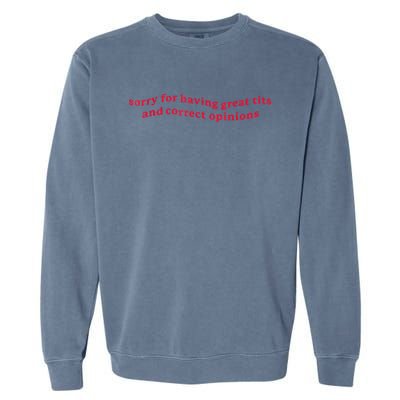 Sorry For Having Great Tits And Correct Opinions Funny Cool Garment-Dyed Sweatshirt